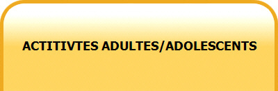 ACTITIVTES ADULTES/ADOLESCENTS
